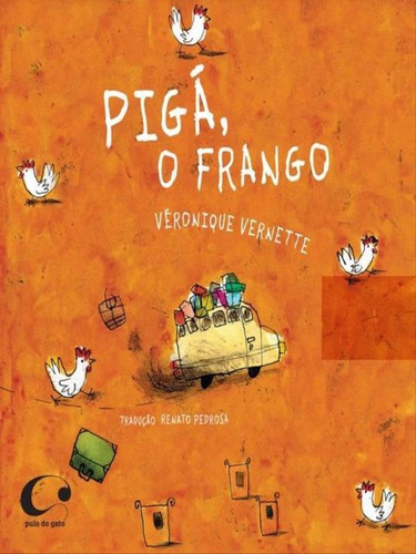 Pigá, O Frango, De Vernette, Véronique. Editora Pulo Do Gato, Capa Mole Em Português