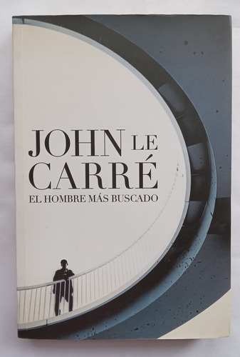 El Hombre Más Buscado / John Le Carré / Plaza & Janés