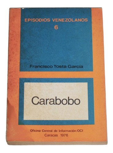 Episodios Venezolanos 6 Carabobo / Francisco Tosta Garcia