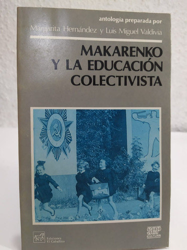 Makarenko Y La Educación Colectivista Valdivia 