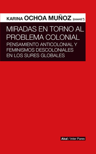 Miradas En Torno Al Problema Colonial - Ochoa Muñoz, Karina