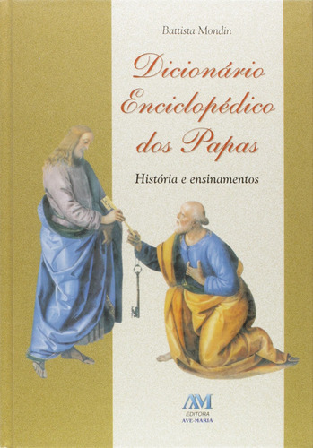 Dicionário enciclopédico dos papas, de Mondin, Battista. Editorial Editora Ave-Maria, capa dura em português, 2006