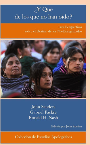 Libro ¿y Qué De Los Que No Han Oído? Tres Perspectivas Sobr, De Sanders, John. Editorial Oem, Tapa Blanda En Español