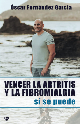 Vencer A La Artitris Y La Fibromialgia Fernandez Garcia, Osc