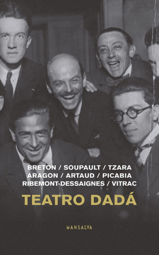 Teatro Dadá - Bretón Soupault Tzara Aragon Artaud Picabia Ot
