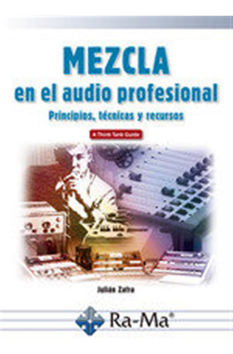 Mezcla En El Audio Profesional Principios, Tecnicas Y Recurs