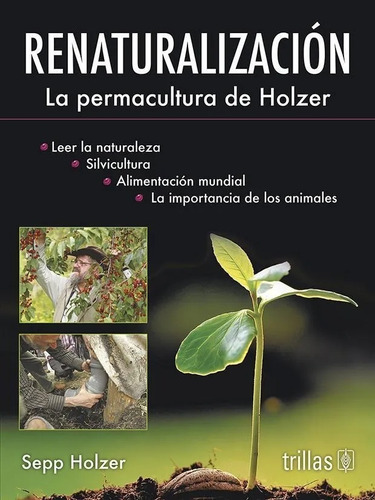 Renaturalización La Permacultura De Holzer Trillas