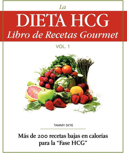 Libro: La Dieta Hcg Libro De Recetas Gourmet: Mas De 200 Rec