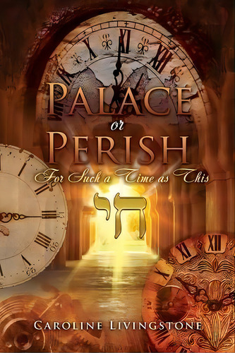 Palace Or Perish : For Such A Time As This, De Caroline Livingstone. Editorial Xulon Press, Tapa Blanda En Inglés