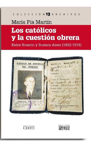 Libro - Los Católicos Y La Cuestión Obrera: Entre Rosario Y