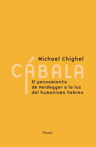 Cabala El Pensamiento De Heidegger A La Luz Del Humanismo Hebreo, De Chighel, Michael. Editorial Herder, Tapa Blanda En Español, 2022