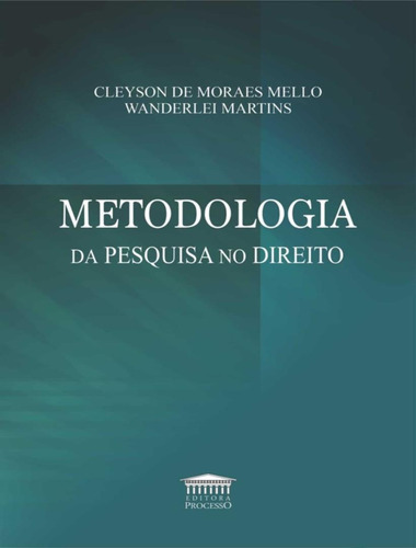 Metodologias Da Pesquisa No Direito: Metodologias Da Pesquisa No Direito, De Mello, Cleyson De Moraes. Editora Processo, Capa Mole, Edição 1 Em Português, 2022