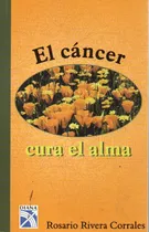 Comprar El Cancer Cura El Alma Rosario Rivera Corrales 