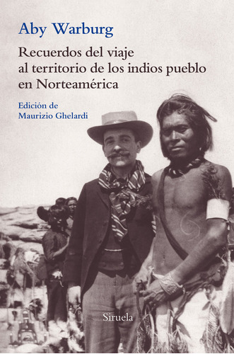 Aby Warburg Recuerdos del viaje al territorio de los indios pueblo en Norteamérica Editorial Siruela