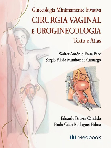 Ginecologia Minimamente Invasiva - Cirurgia Vaginal E Uroginecologia