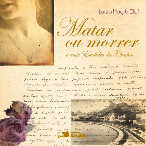 Matar Ou Morrer o Caso de Euclides Cunha - 2ª Edição 2009, de Eluf, Luiza Nagib. Editorial Saraiva Jur, capa mole em português, 2009