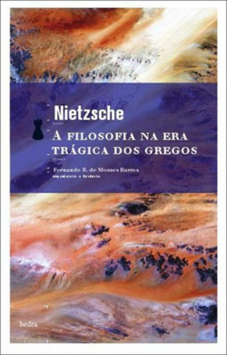 A Filosofia Na Era Trágica Dos Gregos, De Nietzsche, Friedrich W.. Editora Hedra, Capa Mole, Edição 1ª Edição - 2008 Em Português