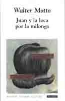 Juan Y La Loca Por La Milonga - Motto Walter 