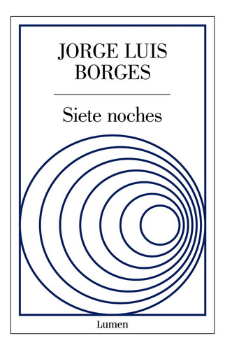 Siete noches: No, de Borges, Jorge Luis., vol. 1. Editorial Lumen, tapa pasta blanda, edición 1 en español, 2023