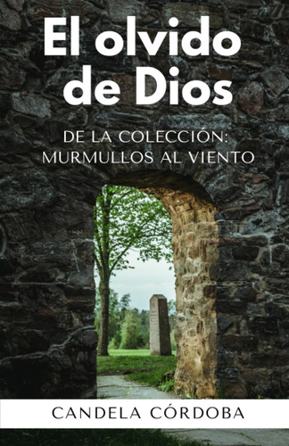 Libro: El Olvido De Dios: De La Colección Murmullos Al Vient