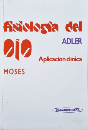 Adler Fisiología Del Ojo Aplicación Clínica R. Moses Y Ots. 