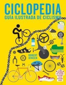 Ciclopedia : Guía Ilustrada De Ciclismo - Robert Dineen