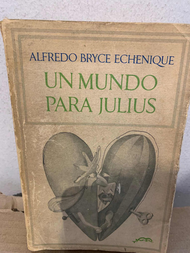 Un Mundo Para Julius Alfredo Bryce Echenique Primera Edicio