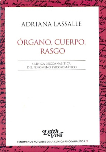 Òrgano, Cuerpo, Rasgo, De Lassalle Adriana. Serie N/a, Vol. Volumen Unico. Editorial Letra Viva, Tapa Blanda, Edición 1 En Español, 2014