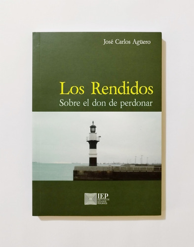 Los Rendidos - Sobre El Don De Perdonar / José Carlos Agüero