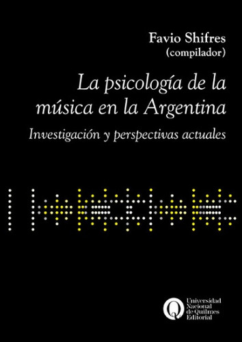 La Psicologia De La Musica En La Argentina - Favio Shifres