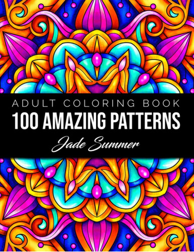 Libro: 100 Patrones Asombrosos: Un Libro Para Colorear Para 