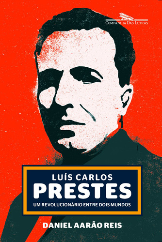 Luís Carlos prestes, de Reis, Daniel Aarao. Editora Schwarcz SA, capa mole em português, 2014