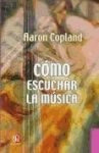 Libro - Como Escuchar La Musica (coleccion Breviarios 101) 