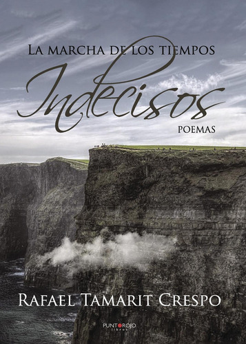 La Marcha De Los Tiempos Indecisos, De Tamarit Crespo , Rafael.., Vol. 1.0. Editorial Punto Rojo Libros S.l., Tapa Blanda, Edición 1.0 En Español, 2032