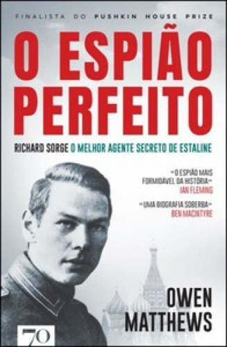 O espião perfeito: Richard Sorge, o principal agente de est, de Matthews Owen. Editora EDICOES 70 - ALMEDINA, capa mole em português
