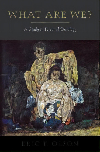 What Are We? : A Study In Personal Ontology, De Eric T. Olson. Editorial Oxford University Press Inc, Tapa Dura En Inglés