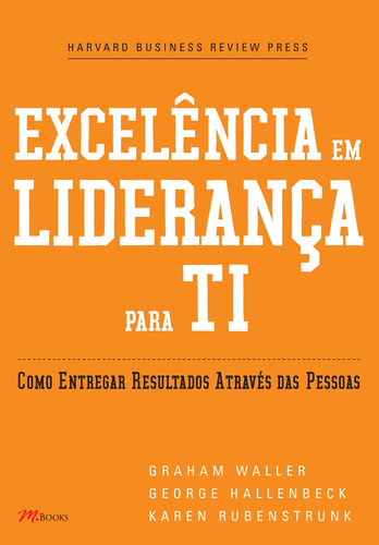 Excelência em Liderança para TI, de Waller, Graham. M.Books do Brasil Editora Ltda, capa mole em português, 2012