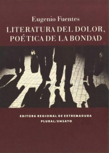 Literatura Del Dolor, De Fuentes Pulido, Eugenio. Editorial Editora Regional De Extremadura En Español, 2013