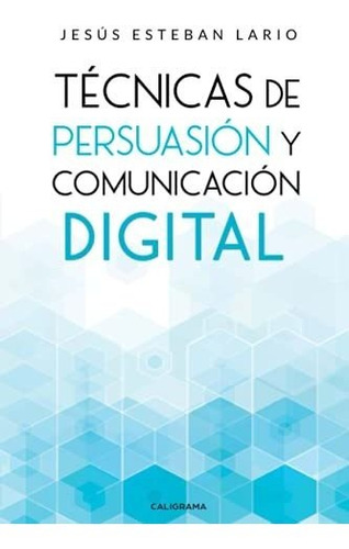 Libro Técnicas De Persuasión Y Comunicación Digitalde Jesús