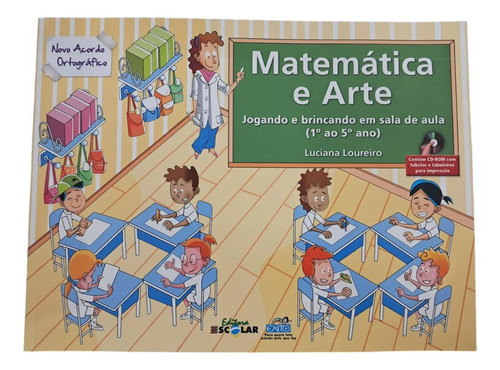 Livro Matemática E Arte: Jogando E Brincando Em Sala De Aula, De Luciana Loureiro. Série 1, Vol. 1. Editorial Editora Escolar, Capa Mole, Edição 1 Em Português, 2009