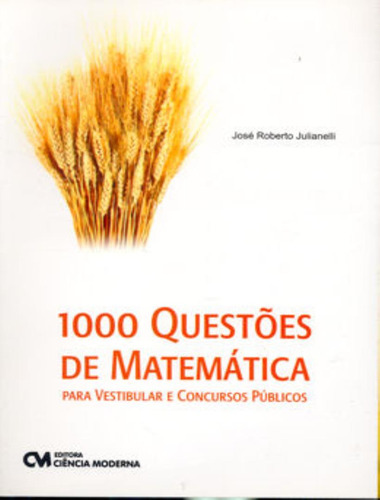 1000 Questoes De Matematica Para Vestibular E Concursos Publicos, De Julianelli, Jose Roberto. Editora Ciencia Moderna, Capa Mole, Edição 1 Em Português, 2009