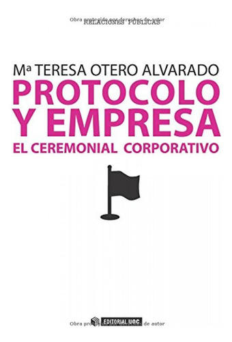 Protocolo Y Empresa. El Ceremonial Corporativo: 195 (manuale