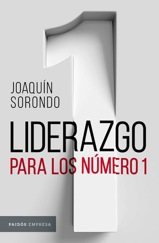 Liderazgo Para Los Numero 1 De Joaquín Sorondo - Paidós