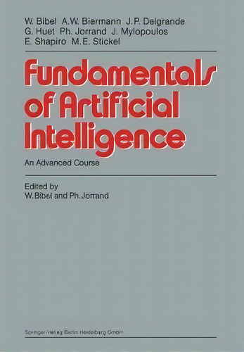 Fundamentals Of Artificial Intelligence, De Wolfgang Bibel. Editorial Springer Verlag Berlin Heidelberg Gmbh Co Kg, Tapa Blanda En Inglés