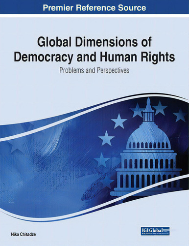 Global Dimensions Of Democracy And Human Rights: Problems And Perspectives, De Chitadze, Nika., Vol. 1. Editorial Igi Global, Tapa Blanda En Inglés