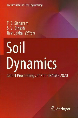 Soil Dynamics : Select Proceedings Of 7th Icragee 2020, De T. G. Sitharam. Editorial Springer Verlag, Singapore, Tapa Blanda En Inglés