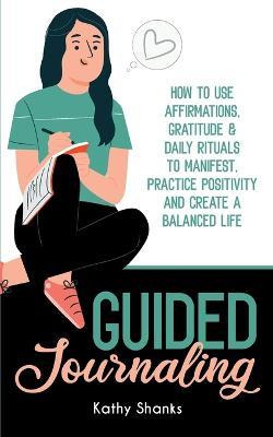 Libro Guided Journaling : How To Use Affirmations, Gratit...