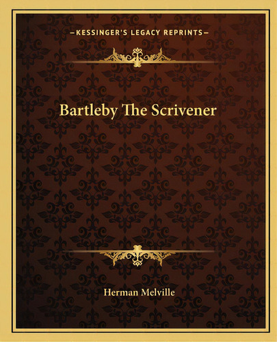 Bartleby The Scrivener, De Melville, Herman. Editorial Kessinger Pub Llc, Tapa Blanda En Inglés