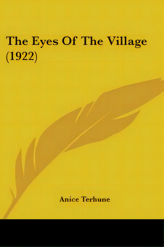 The Eyes Of The Village (1922), De Terhune, Anice. Editorial Kessinger Pub Llc, Tapa Blanda En Inglés
