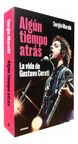 ALGún Tiempo Atrás, La Vida De Gustavo Cerati (original)